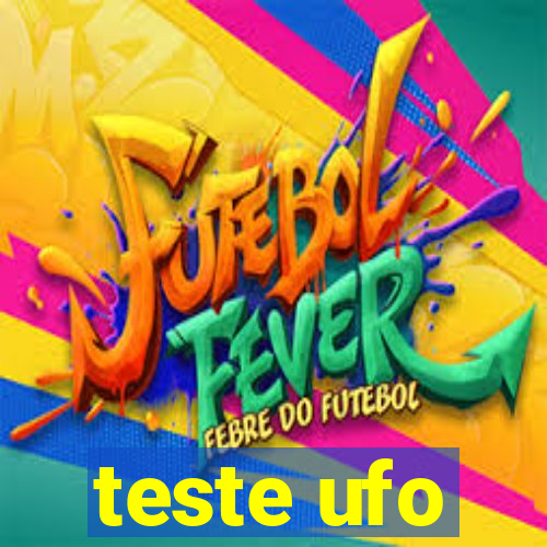 teste ufo